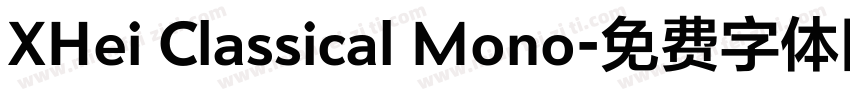 XHei Classical Mono字体转换